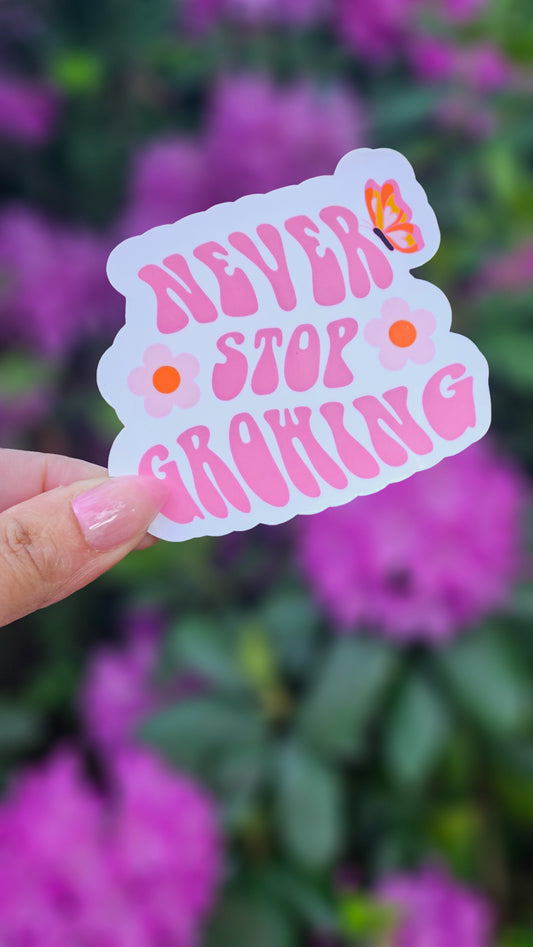 Never Stop Growing Sticker