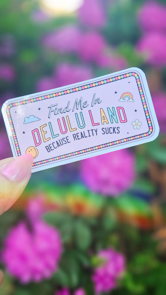 Find me in Delulu Land Sticker