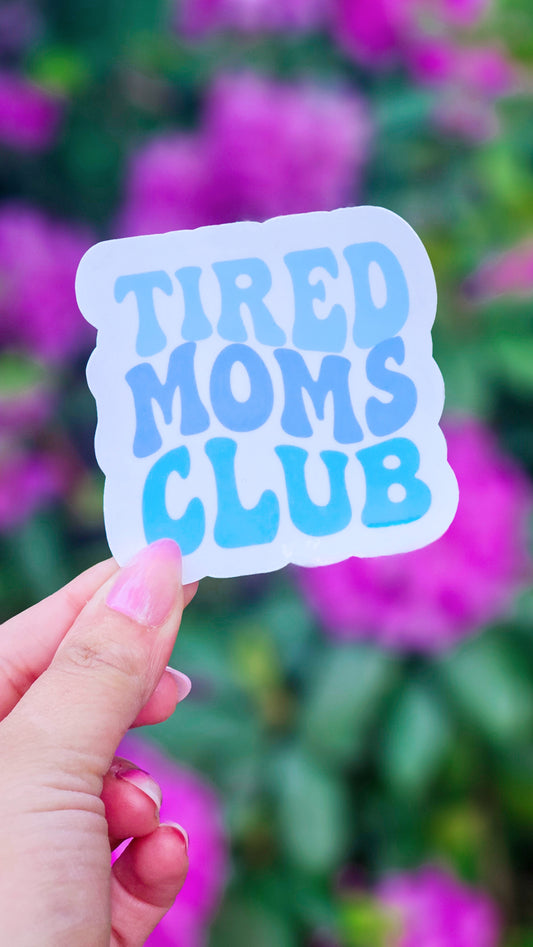 Tired Mom's Club Sticker